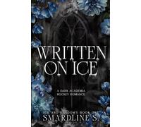 Written on Ice (Alternate discreet cover): A Dark Academia Hockey and Figure Skating Romance (Ice and Shadows Duet)