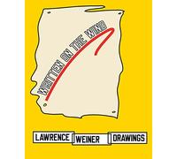 Written on the Wind: Lawrence Weiner Drawings