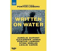 Dupont - Levin: Written On Water [Aurélie Dupont; Alexander Jones; Pontus Lidberg] [Naxos: 2110688] [DVD]