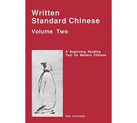Written Standard Chinese V 2 - A Beginning Reading Text for Modern Chinese: II (Far Eastern Publications Series)