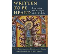 Written to Be Heard: Recovering the Messages of the Gospels