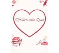 Written with Love: A Cute Heart-shaped and Lined Notebook for Girls to Write Notes, Thoughts, Feelings and Sweet Ideas