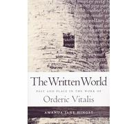 Written World: Past and Place in the Work of Orderic Vitalis