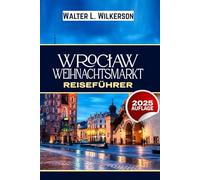 Wrocław Weihnachtsmarkt Reiseführer 2025: Erleben Sie Polens zauberhafteste Weihnachtsstadt mit festlichen Schätzen und zeitlosen Traditionen