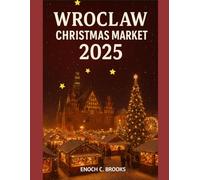 WROCLAW CHRISTMAS MARKET 2025: "A festive guide to various holiday markets": 24 (Explore planet)