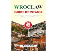 WROCLAW Guide de voyage 2026: Principales attractions, activités, trésors cachés et itinéraire de 3 jours en Pologne