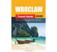 WROCLAW TRAVEL GUIDE 2026: Colorful Old Town, Hidden Dwarfs, and Must-See Sights in Poland’s Fairytale City