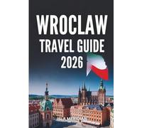 Wroclaw Travel Guide 2026: Explore Colorful Streets, Riverside Beauty & Local Life with Confidence