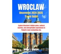 Wroclaw Uncovered 2024-2025 Travel Guide: Explore Wroclaw’s hidden gems, cultural marvels, and unforgettable experiences in Poland's most enchanting city.