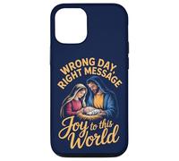 Wrong Day, Right Message. Joy to this World Case for iPhone 12/12 Pro