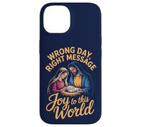 Wrong Day, Right Message. Joy to this World Case for iPhone 14