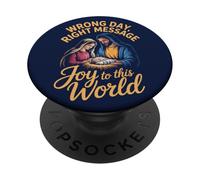 Wrong Day, Right Message. Joy to this World PopSockets Adhesive PopGrip