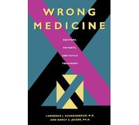 Wrong Medicine: Doctors, Patients, and Futile Treatment