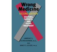 Wrong Medicine : Doctors, Patients, and Futile Treatment