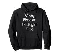 Wrong Place at the Right Time Pullover Hoodie