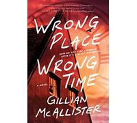 Wrong Place Wrong Time : A Novel