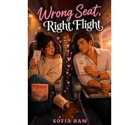 Wrong Seat, Right Flight: A Forced-Proximity Travel Romance About Love, Healing, and the Detours That Change Everything