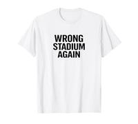 Wrong Stadium Again Funny Stadium Event T-Shirt