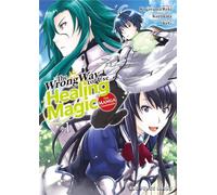 The Wrong Way to Use Healing Magic Volume 1: The Manga Companion