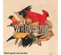 WRONGBIRD - DON'T QUOTE ME ON THAT [VINYL]