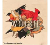 Wrongbird - Don't Quote Me On That [VINYL]