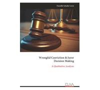 Wrongful Conviction & Juror Decision Making: A Qualitative Analysis
