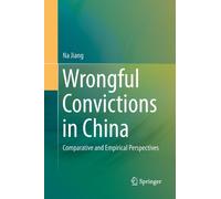 Wrongful Convictions in China : Comparative and Empirical Perspectives