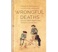 Wrongful Deaths: Selected Inquest Records from Nineteenth-Century Korea (Korean Studies of the Henry M. Jackson School of International Studies)