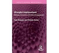 Wrongful Imprisonment: Mistaken Convictions and their Consequences (Routledge Revivals)