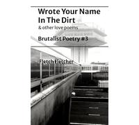 Wrote Your Name in the Dirt: Brutalist Poetry #3