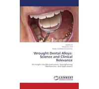 Wrought Dental Alloys: Science and Clinical Relevance