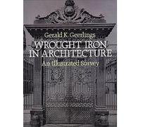 Wrought Iron in Architecture: An Illustrated Survey (Dover Jewelry and Metalwork)