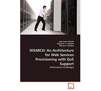 WSARCH: An Architecture for Web Services Provisioning with QoS Support: Performance Challenges