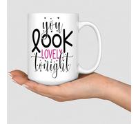 WSDESDEC Funny Coffee Tea Mug You Look Lovely Tonight Coffee Tea Cups Unique Ceramic Mugs Mock Up Gifts for Mom Son Girlfriend Barista 15oz White