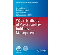 WSES Handbook of Mass Casualties Incidents Management (Hot Topics in Acute Care Surgery and Trauma)