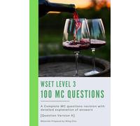WSET Level 3 - 100 MC Questions [Question Version A]: Practice with Confidence: 100 Randomized MCQs and Insightful Answer Guides for WSET Level 3 (WSET Examination Revision)