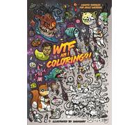 Wtf Am I Coloring? : Chaotic Doodles for Adult Weirdos