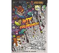 Wtf Am I Coloring?: Chaotic Doodles for Adult Weirdos