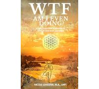WTF Am I Even Doing?: A Nervous System Workbook To Support Mind Body Alignment