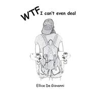 Wtf: I Cant Even Deal