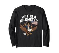 WTF Is A Kilometer Funny 4th Of July George Washington Long Sleeve T-Shirt