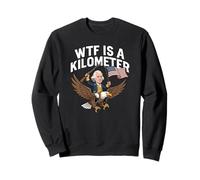 WTF Is A Kilometer Funny 4th Of July Thomas Jefferson Sweatshirt
