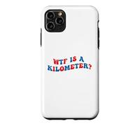 WTF Is A Kilometer July 4th 2026 250th Birthday America Flag Case for iPhone 11 Pro Max