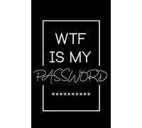 WTF Is My Password: A Journal And Logbook To Protect Usernames and Passwords ,Password Logbook ,Black Cover ,Pocket Size 5" x 8" - 56 Pages