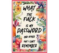WTF is My Password and Other Shit I Can't Remember: Funny Password Logbook and Notebook Organizer with A-Z Alphabetical Tabs