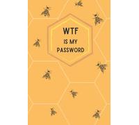 WTF Is My Password: Bee Theme Password Logbook Notebook, Website Address Username Forgetful Gifts 6x9 120 pages