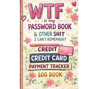 WTF is my Password Book and other Shit I Can't Remember & Credit Card Payment Tracker: Keep your passwords and payments perfectly organized,Stay ... and in Control of Your Digital Life