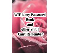 WTF is my Password Book and other Shit I Can't Remember: Password and Logins Tracker Journal, Internet websites and password Organizer, Login ... tabs, I'll Never Forget You Again