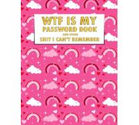 WTF is my Password Book and other Shit I Can't Remember: Valentine's day alphabetical Passwords and Shit Organizer logbook gift for Seniors (grandmother, grandfather)
