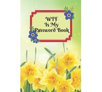 WTF Is My Password Book: WTF Password Book With Alphabetical Tabs and Large Print - A Username and Password Book With Email and Notes Space - 6 x 9 in ... Floral Cover (WTF Is My Password Books)